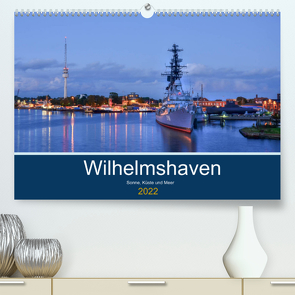 Wilhelmshaven – Sonne, Küste und Meer (Premium, hochwertiger DIN A2 Wandkalender 2022, Kunstdruck in Hochglanz) von Müller,  Birgit