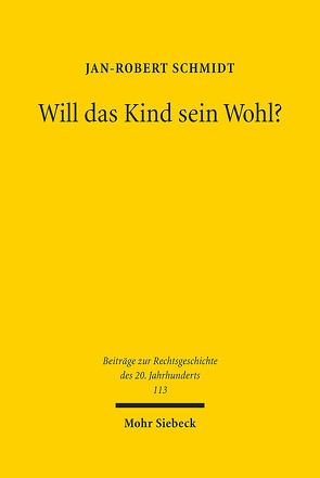 Will das Kind sein Wohl? von Schmidt,  Jan-Robert