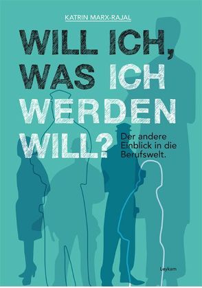 Will ich, was ich werden will? von Marx-Rajal,  Katrin