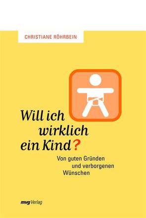 Will ich wirklich ein Kind? von Röhrbein,  Christiane