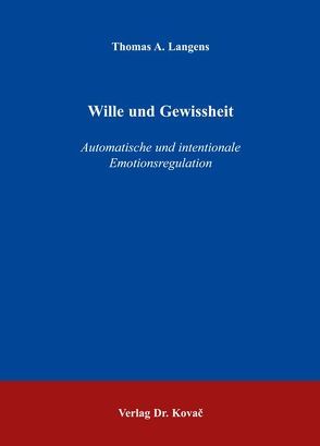 Wille und Gewissheit von Langens,  Thomas