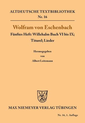 Willehalm Buch VI bis IX; Titurel; Lieder von Leitzmann,  Albert, Wolfram von Eschenbach