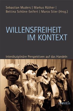 Willensfreiheit im Kontext von Muders,  Sebastian, Rüther,  Markus, Schöne-Seifert,  Bettina, Stier,  Marco