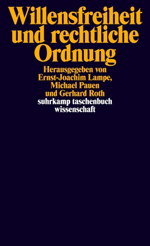 Willensfreiheit und rechtliche Ordnung von Lampe,  Ernst-Joachim, Pauen,  Michael, Roth,  Gerhard