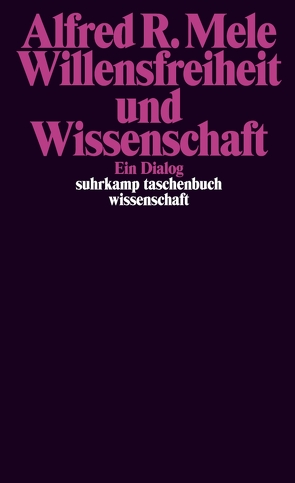 Willensfreiheit und Wissenschaft von Löhrer,  Guido, Mele,  Alfred R.