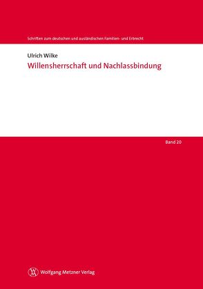 Willensherrschaft und Nachlassbindung von Wilke,  Ulrich