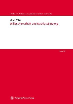 Willensherrschaft und Nachlassbindung von Wilke,  Ulrich