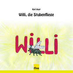 Willi die Stubenfliege von Auer,  Karl