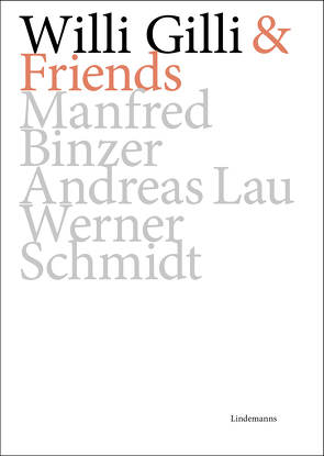 Willi Gilli & Friends: Manfred Binzer, Andreas Lau, Werner Schmidt von Binzer,  Manfred, Gilli,  Willi, Lau,  Andreas, Schmidt,  Werner