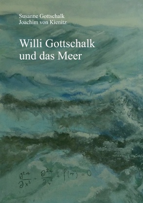 Willi Gottschalk und das Meer von Gottschalk,  Susanne, Kienitz,  Joachim von