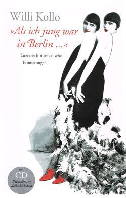 WILLI KOLLO – ALS ICH JUNG WAR IN BERLIN von Kollo,  Marguerite, Kollo,  Willi