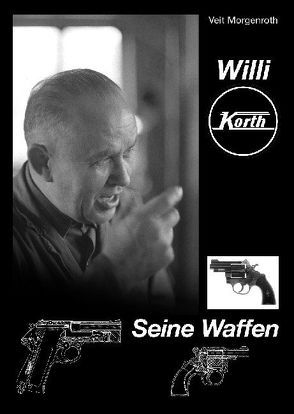 Willi Korth – Seine Waffen von Morgenroth,  Veit