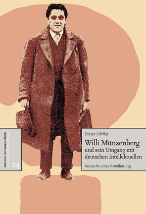 Willi Münzenberg und sen Umgang mit deutschen Intellektuellen von Schiller,  Dieter