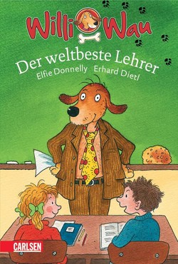 Willi Wau: Der weltbeste Lehrer von Dietl,  Erhard, Donnelly,  Elfie A.