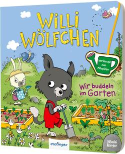 Willi Wölfchen: Wir buddeln im Garten! von Klee,  Julia, Renger,  Nikolai