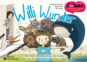 Willi Wunder – Das Bilder-Erzählbuch für alle Kinder, die ihre Einzigartigkeit entdecken wollen von Eder,  Sigrun, Gasser,  Evi, Sommer,  Susanne