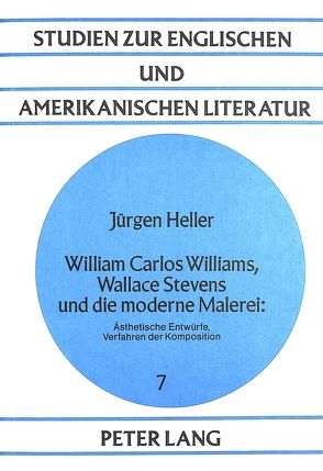 William Carlos Williams, Wallace Stevens und die moderne Malerei: von Heller,  Jürgen