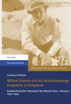 William Dieterle und die deutschsprachige Emigration in Hollywood von Schütze,  Larissa