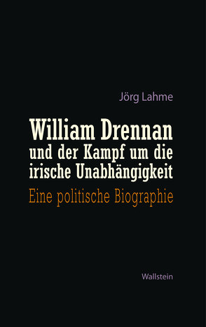 William Drennan und der Kampf um die irische Unabhängigkeit von Lahme,  Joerg