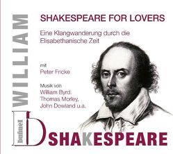 William Shakespeare – Shakespeare for Lovers von Bunuel Grünwald,  Wort & Musik Hörbücher, Fricke,  Peter, Monarda Publishing House Ltd.