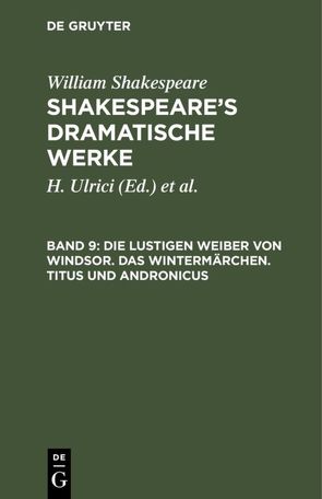 William Shakespeare: Shakespeare’s dramatische Werke / Die lustigen Weiber von Windsor. Das Wintermärchen. Titus und Andronicus von Deutsche Shakespeare-Gesellschaft, Schlegel,  August Wilhelm [Übers.], Shakespeare,  William, Tieck,  Ludwig [Übers.], Ulrici,  H.