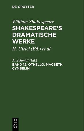 William Shakespeare: Shakespeare’s dramatische Werke / Othello. Macbeth. Cymbelin von Schmidt,  A.