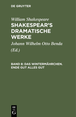 William Shakespeare: Shakespear’s dramatische Werke / Das Wintermährchen. Ende gut alles gut von Benda,  Johann Wilhelm Otto, Shakespeare,  William