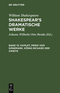 William Shakespeare: Shakespear’s dramatische Werke / Hamlet, Prinz von Dänemark. König Richard der Zweite von Benda,  Johann Wilhelm Otto, Shakespeare,  William