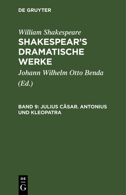 William Shakespeare: Shakespear’s dramatische Werke / Julius Cäsar. Antonius und Kleopatra von Benda,  Johann Wilhelm Otto, Shakespeare,  William