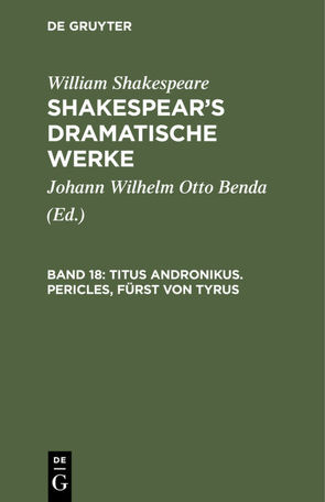 William Shakespeare: Shakespear’s dramatische Werke / Titus Andronikus. Pericles, Fürst von Tyrus von Benda,  Johann Wilhelm Otto, Shakespeare,  William