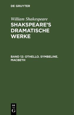William Shakespeare: Shakspeare’s dramatische Werke / Othello. Symbeline. Macbeth von Schlegel,  August Wilhelm von, Tieck,  Ludwig