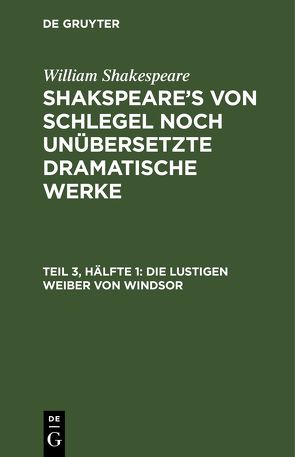 William Shakespeare: Shakspeare’s von Schlegel noch unübersetzte dramatische Werke / Die lustigen Weiber von Windsor von Dippold,  Hans Karl