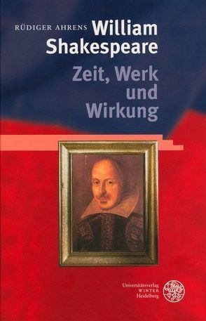 William Shakespeare – Zeit, Werk und Wirkung von Ahrens,  Rüdiger