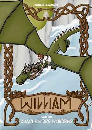 William und die Drachen des Nordens von Körner,  Jakob