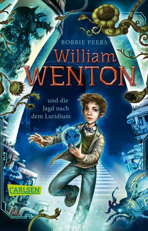 William Wenton 1: William Wenton und die Jagd nach dem Luridium von Haefs,  Gabriele, Peers,  Bobbie
