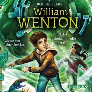 William Wenton 2: William Wenton und das geheimnisvolle Portal von Haefs,  Gabriele, Peers,  Bobbie, Strecker,  Rainer
