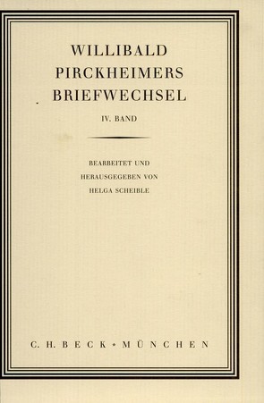Willibald Pirckheimers Briefwechsel Bd. 4 von Scheible,  Helga