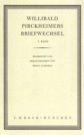 Willibald Pirckheimers Briefwechsel Bd. 5 von Scheible,  Helga