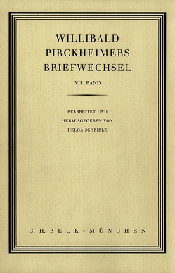 Willibald Pirckheimers Briefwechsel Bd. 7 von Scheible,  Helga