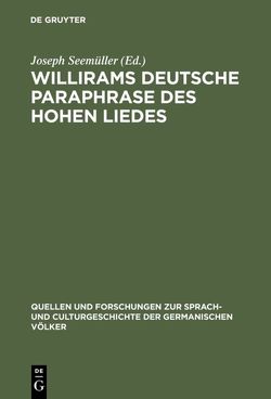 Willirams deutsche Paraphrase des Hohen Liedes von Seemüller,  Joseph