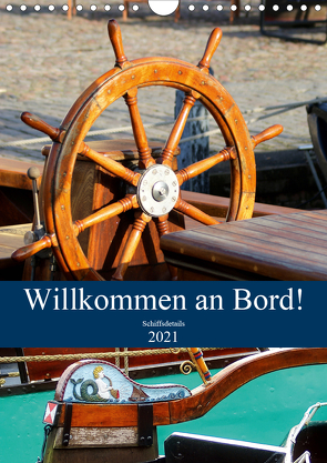 Willkommen an Bord! Schiffsdetails 2021 (Wandkalender 2021 DIN A4 hoch) von Hebgen,  Peter