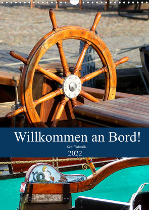 Willkommen an Bord! Schiffsdetails 2022 (Wandkalender 2022 DIN A3 hoch) von Hebgen,  Peter