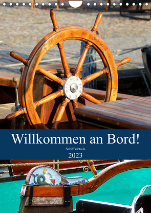 Willkommen an Bord! Schiffsdetails 2023 (Wandkalender 2023 DIN A4 hoch) von Hebgen,  Peter