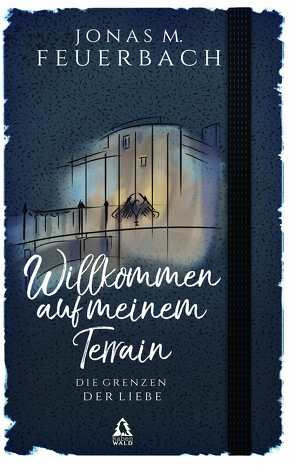 Willkommen auf meinem Terrain von Feuerbach,  Jonas M., Rabenwald Verlag