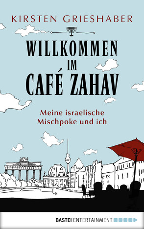 Willkommen im Café Zahav von Grieshaber,  Kirsten