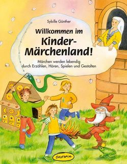 Willkommen im Kinder-Märchenland! von Fuhrmann,  Gisela, Günther,  Sybille