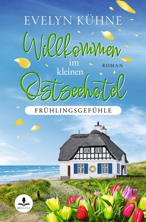 Willkommen im kleinen Ostseehotel: Frühlingsgefühle von Kühne,  Evelyn