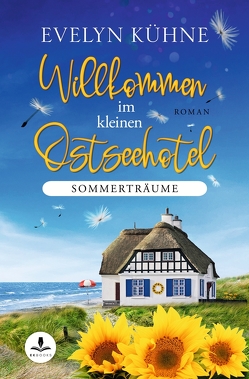 Willkommen im kleinen Ostseehotel: Sommerträume von Kühne,  Evelyn