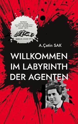Willkommen im Labyrinth der Agenten von Sak,  A.Çetin