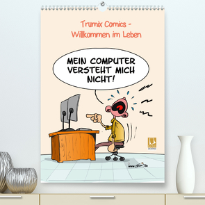 WIllkommen im Leben (Premium, hochwertiger DIN A2 Wandkalender 2021, Kunstdruck in Hochglanz) von (Reinhard Trummer),  Trumix